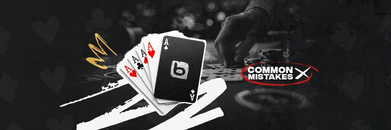 COMMON POKER MISTAKES AND HOW TO AVOID THEM